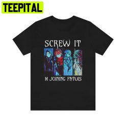 Screw It M Joining Dfatuis Genshin Impact Trending Unisex T-Shirt