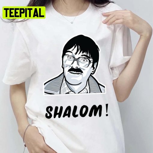 Shalom Jim From Friday Night Dinner Shit On It Funny S Neighbours Tv Show Unisex T-Shirt