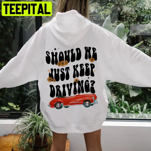 Should We Just Keep Driving Vintage Unisex Hoodie