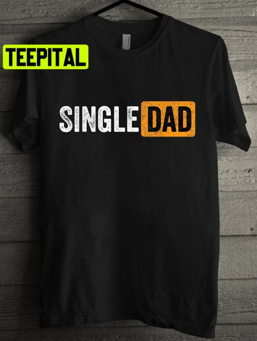 Single Dad Unisex T-Shirt