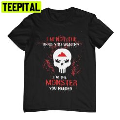 Skull Art I’m Not The Hero You Wanted I’m The Monster You Needed Trending Unisex Shirt