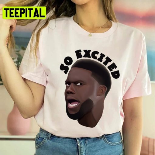 So Excited Kevin Hart Unisex T-Shirt