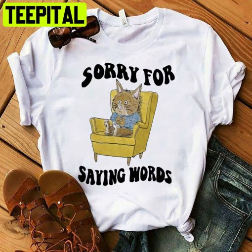 Sorry For Saying Words Unisex T-Shirt