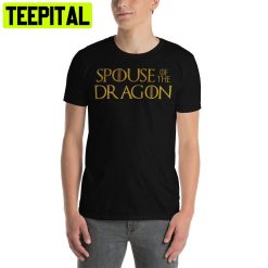 Spouse Of The Dragon House Dragon Trending Unisex T-Shirt