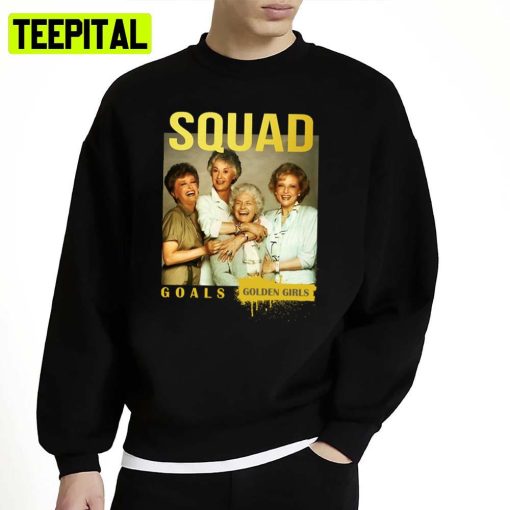 Squad Goals Dorothy Zbornak Golden Girls Unisex Sweatshirt