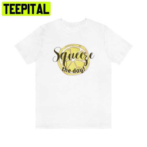 Squeeze The Day Lemon Fruit Slice Trending Unisex Shirt