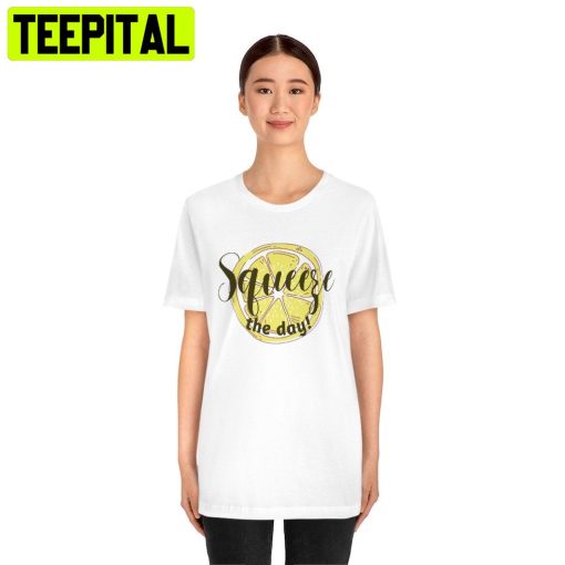 Squeeze The Day Lemon Fruit Slice Trending Unisex Shirt