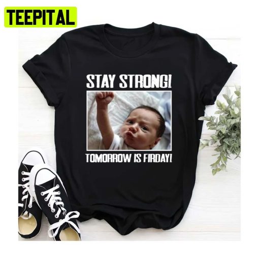 Stay Strong Tomorrow Is Firday Funny Meme Trending Unisex Sweatshirt