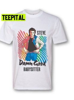 Steve Damn Good Babysitter Unisex T-Shirt