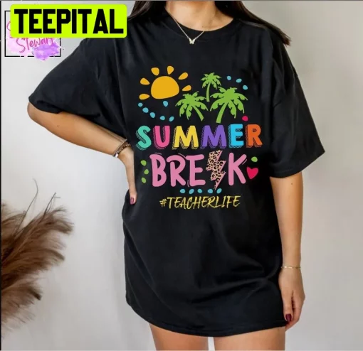 Summer Break Happy Last Day Of School Unisex T-Shirt