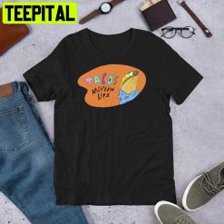 Taco’s Modern Life Trending Unisex Shirt