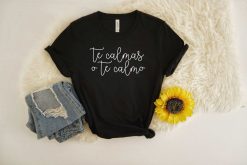 Te Calmas O Te Calmo Unisex T-Shirt