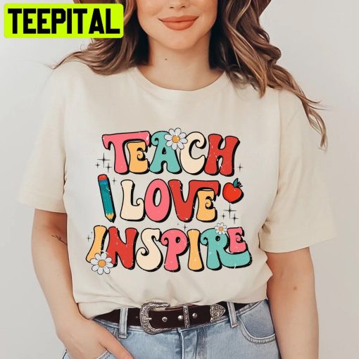 Teacher Love Inspire Back To School Unisex T-Shirt