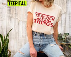 Teacher Of All Things Back To School Stranger Things Style Unisex T-Shirt