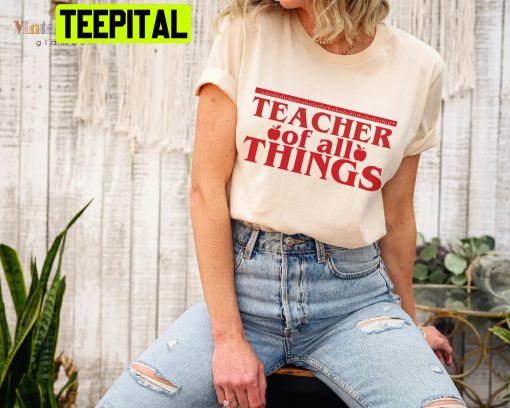 Teacher Of All Things Back To School Stranger Things Style Unisex T-Shirt