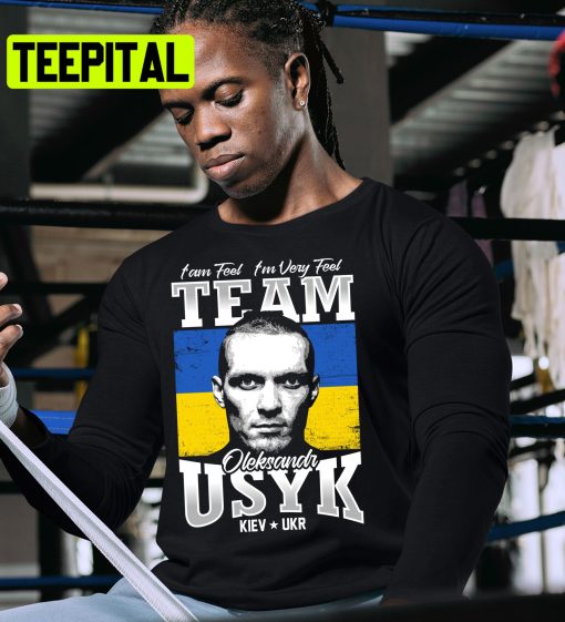 Team Of Usyk I’am Feel I’m Very Feel Oleksandr Usyk Trending Unisex Shirt