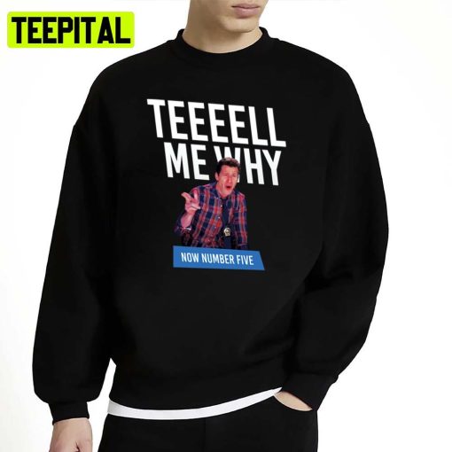 Tell Me Why B99 Brooklyn Nine Nine Unisex Sweatshirt