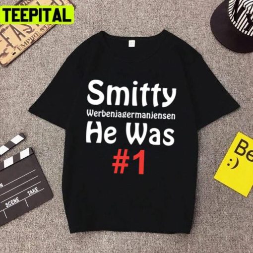 Text Design Werbenjagermanjensen He Was Number One Smitty Unisex T-Shirt