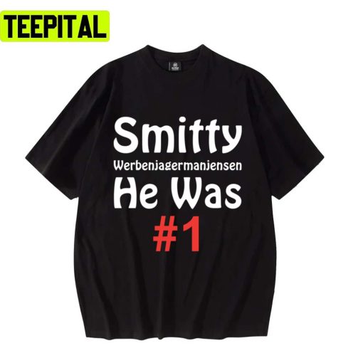 Text Design Werbenjagermanjensen He Was Number One Smitty Unisex T-Shirt