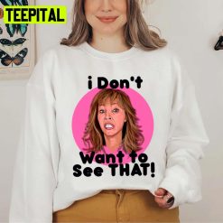 The Comeback Valerie Cherish I Dont Wanna See That Will And Grace Unisex Sweatshirt