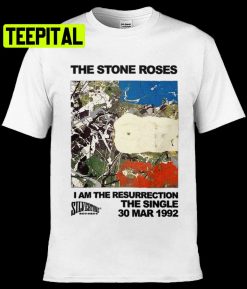 The Stone Roses I Am The Resurrection Trending Unisex T-Shirt