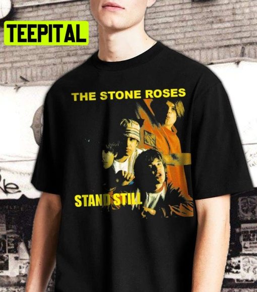 The Stone Roses Stand Still Trending Unisex T-Shirt