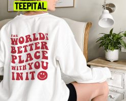 The World Is Better With You In It Mental Health Trending Unisex Sweatshirt