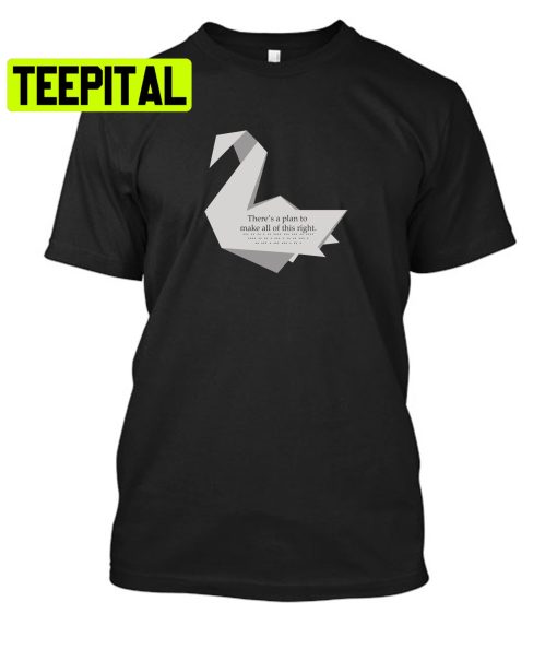 There’s A Plan To Make All Of This Right Prison Break Crane Swan Origami Michael Scofield Unisex T-Shirt