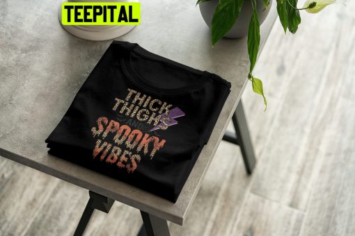 Thick Thighs And Spooky Vibes Funny Halloween Trending Unisex Shirt