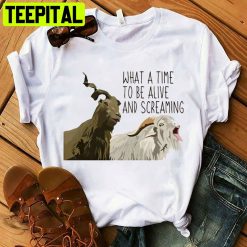 Thor’s Goats What A Time To Be Alive And Screaming Unisex T-Shirt