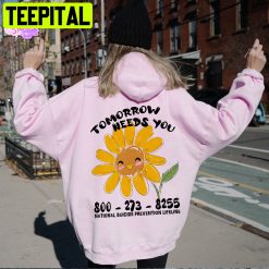 Tomorrow Needs You 800 273 8255 Unisex Hoodie