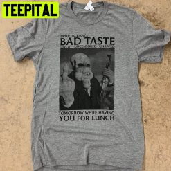 Tomorrow We’re Having You For Lunch Bad Taste Movie Halloween Trending Unisex T-Shirt