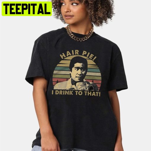 Toshiro Takashi Hair Pie I Drink To That Vintage Unisex Shirt