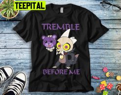 Tremble Before Me The Owl House King Graphic Trending Unisex Shirt