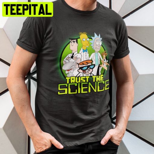 Trust The Science Rick And Morty Trending Unisex Shirt