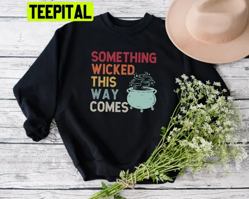 Vintage Something Wicked This Way Comes Trending Unisex Sweatshirt