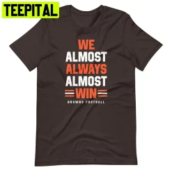 Vintage We Almost Always Win Browns Football Trending Unisex T-Shirt