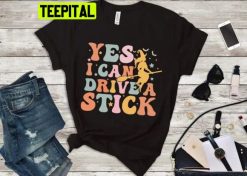 Vintage Why Yes Actually I Can Drive A Stick Halloween Trending Unisex Shirt