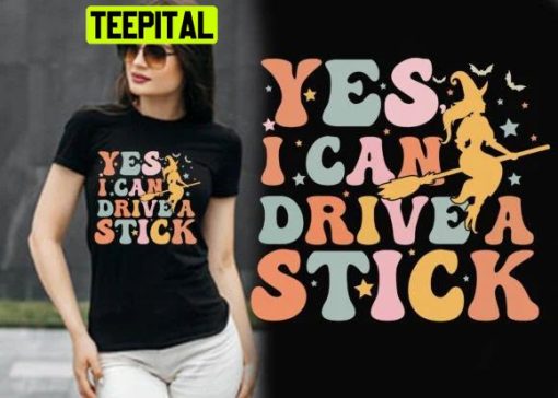 Vintage Why Yes Actually I Can Drive A Stick Halloween Trending Unisex Shirt