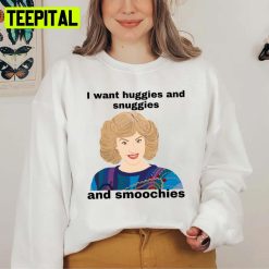 Wants Huggies And Snuggies And Smoochies The Beverly Goldberg Unisex Sweatshirt