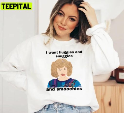 Wants Huggies And Snuggies And Smoochies The Beverly Goldberg Unisex Sweatshirt