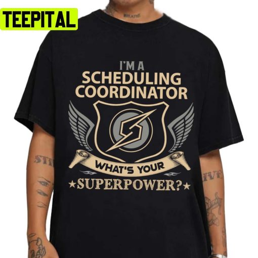 What Is Your Superpower Job Scheduling Coordinator Unisex T-Shirt