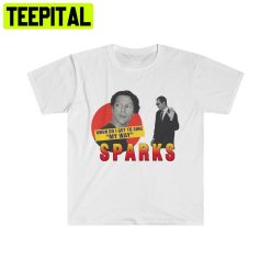 When Do Get To Sing My Way Sparks Trending Unisex T-Shirt