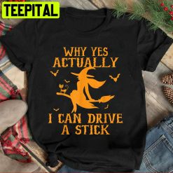 Why Yes Actually I Can Drive A Stick Halloween Trending Unisex Shirt