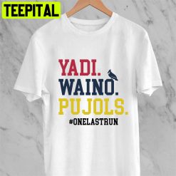 Yadi Waino Pujols One Last Run 2022 The Last Dance Cardinals Unisex T-Shirt
