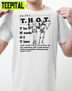 Yes I’m A Thot The Hands Of Time Unisex T-Shirt