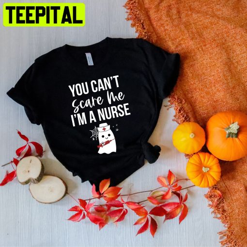 You Can’t Scare Me I’m A Nurse Halloween Unisex T-Shirt