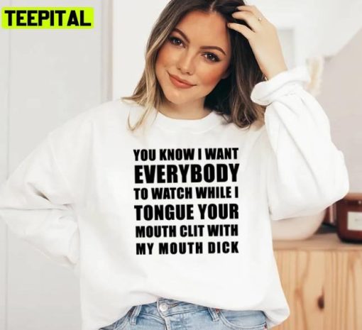 You Know I Want Everybody To Watch Neflix Big Mouth Unisex Sweatshirt