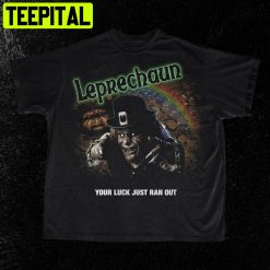 Your Luck Just Ran Out Leprechaun Movie Trending Unisex T-Shirt