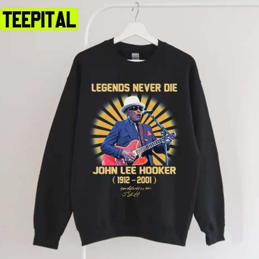 1912 2001 John Lee Hooker Legend Never Die Unisex T-Shirt